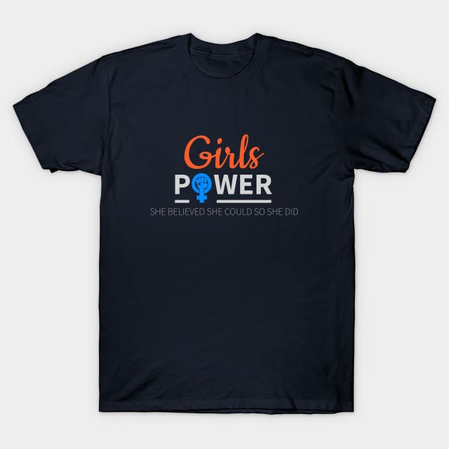 Girls Power She believed She Could So She Did T-Shirt by lisalizarb